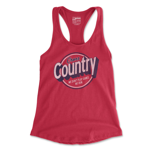 Cross Country We Don't Play Games We Run - Women's Racerback Tank