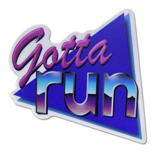 Gotta Run - Die Cut Vinyl Sticker