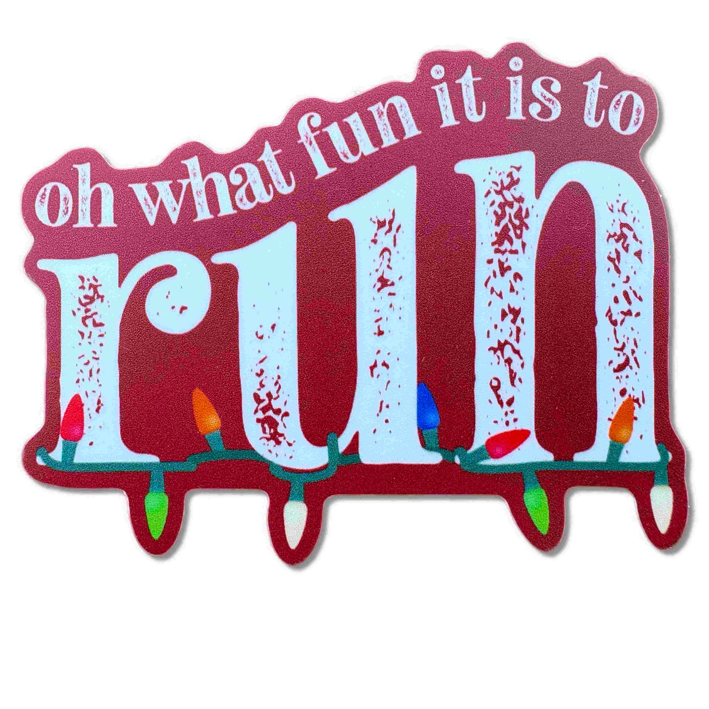 Oh What Fun It Is To Run - Die Cast Vinyl Sticker