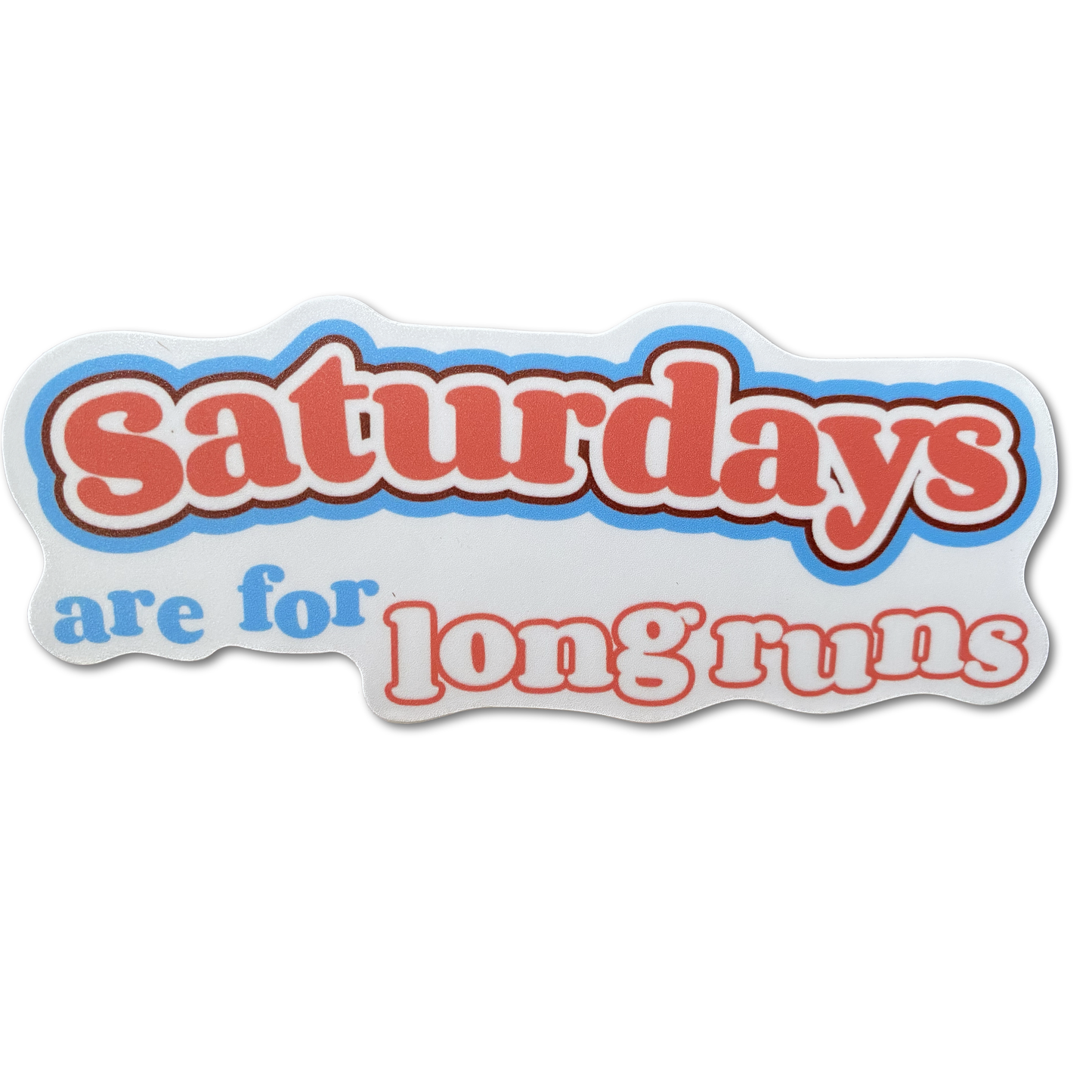 Saturdays Are For Long Runs - Die Cut Vinyl Sticker