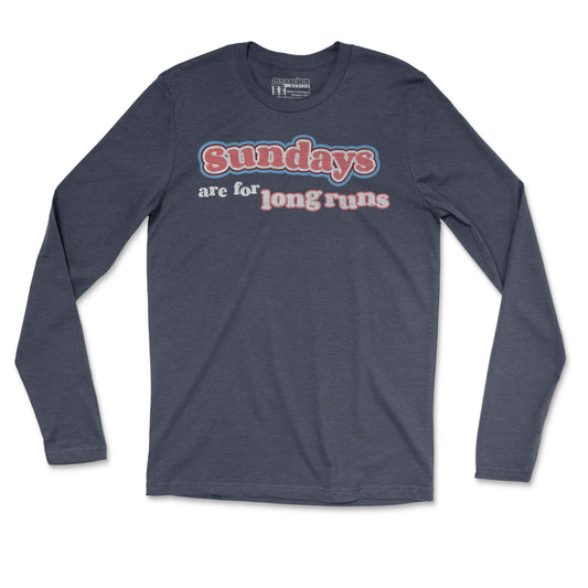 Sundays Are For Long Runs - Unisex Long Sleeve T Shirt