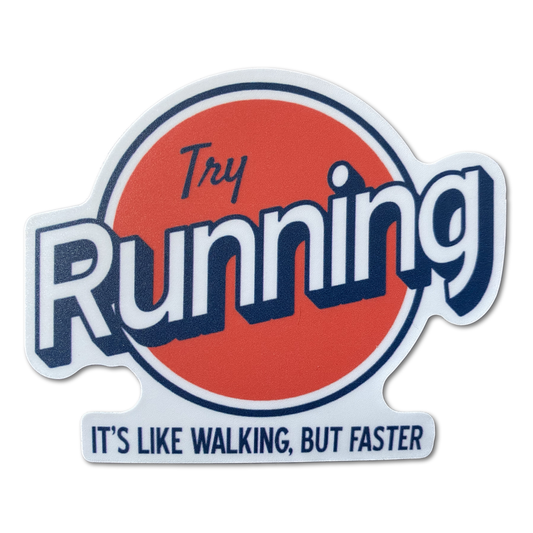 Try Running It's Like Walking But Faster - Die Cut Vinyl Sticker