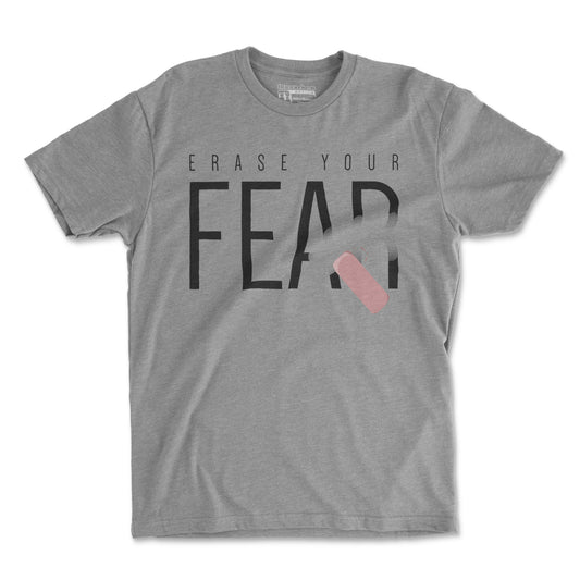 Erase Your Fear - Unisex T Shirt