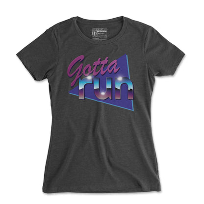 Gotta Run - Women's T Shirt