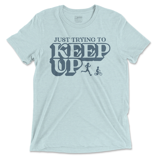 Just Trying To Keep Up Mom - Unisex EverSoft T Shirt