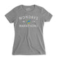 Mondays Are For Marathons - Women's T Shirt