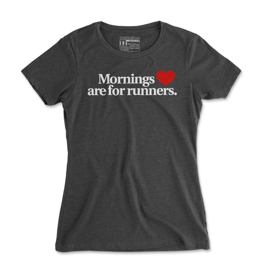 Mornings Are For Runners - Women's T Shirt