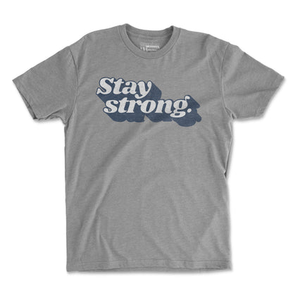 Stay Strong - Unisex T Shirt