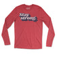 Stay Strong - Unisex Long Sleeve T Shirt