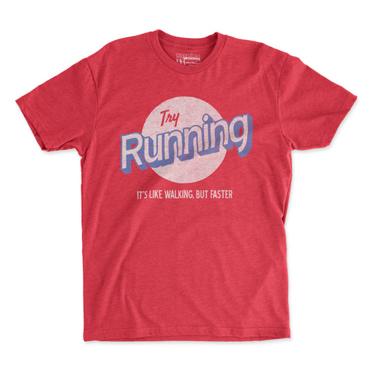 Try Running It's Like Walking But Faster - Unisex T Shirt (Special Request)