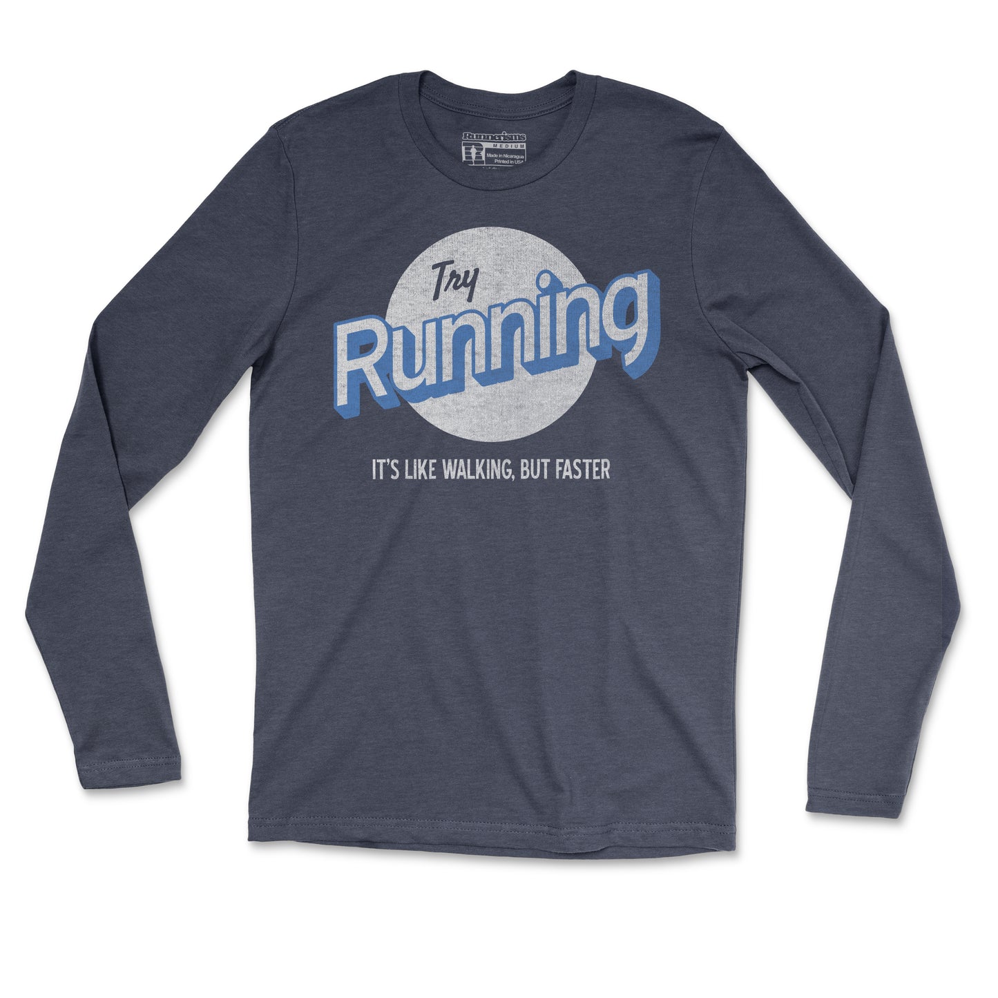 Try Running It's Like Walking But Faster - Unisex Long Sleeve T Shirt