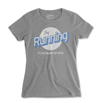 Try Running It's Like Walking But Faster - Women's T Shirt