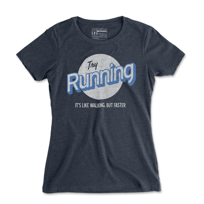 Try Running It's Like Walking But Faster - Women's T Shirt