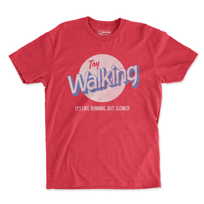 Try Walking It's Like Running But Slower - Unisex T Shirt