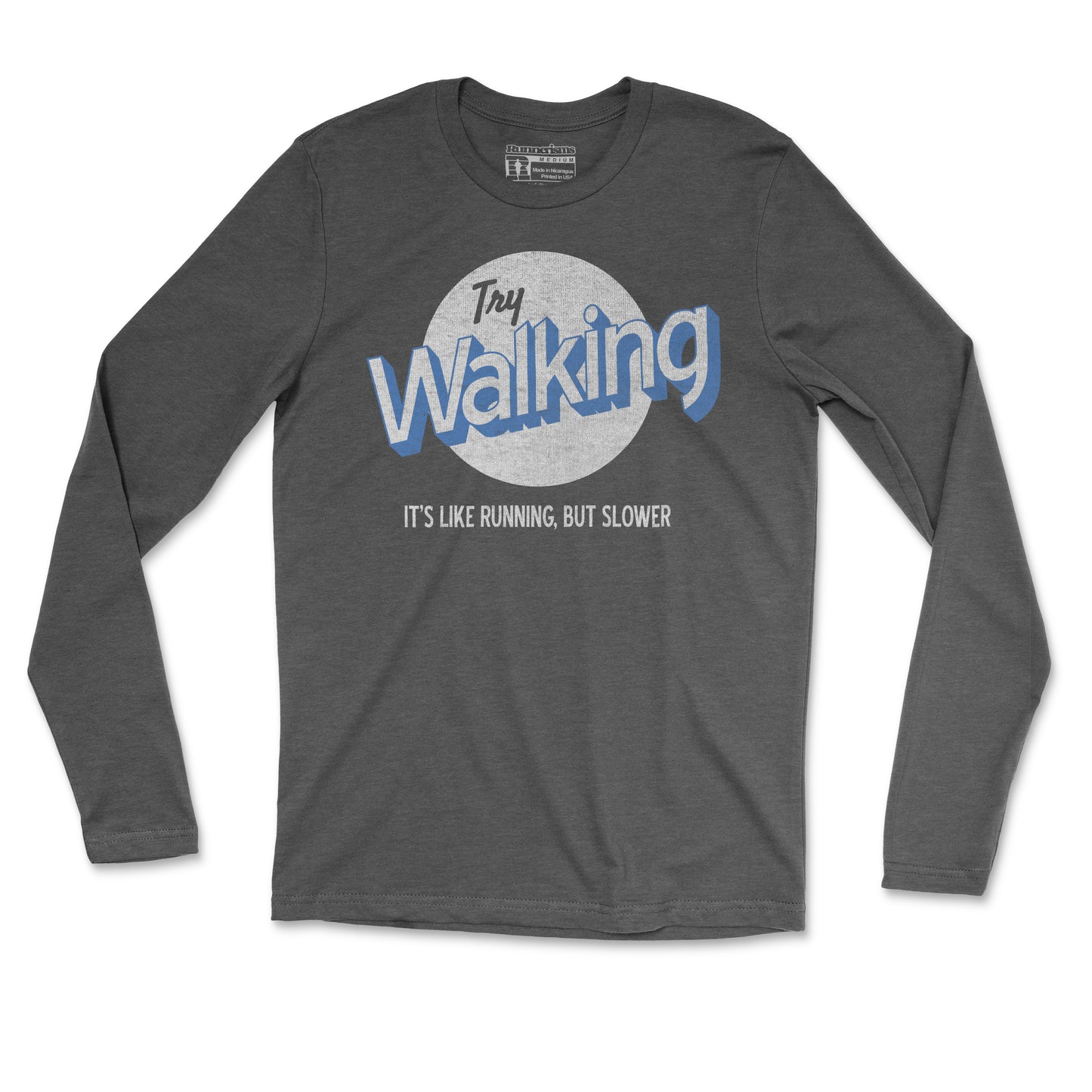 Try Walking It's Like Running But Slower - Unisex Long Sleeve T Shirt