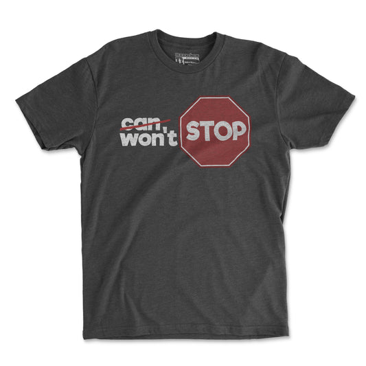 Won't Stop - Unisex T Shirt